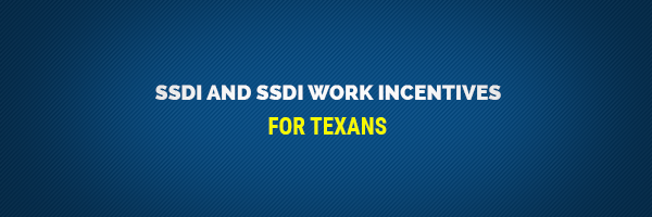 https://tcdd.texas.gov/wp-content/uploads/2019/01/SSDI-and-SSDI-Work-Incentives_Banner.png