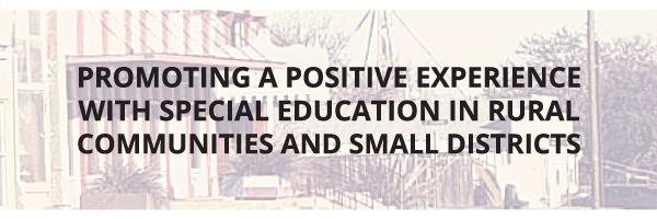 Promoting a Positive Experience with special education in rural communities and small school districts text appears on top of a cream colored graphic with an image of a small building and plants.