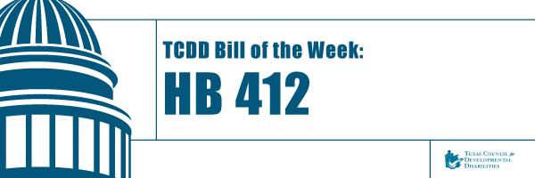 Graphic is blue over white banner. It has a blue capitol building on the left. The blue text on the banner reads Bill of The Week Senate Bill 412