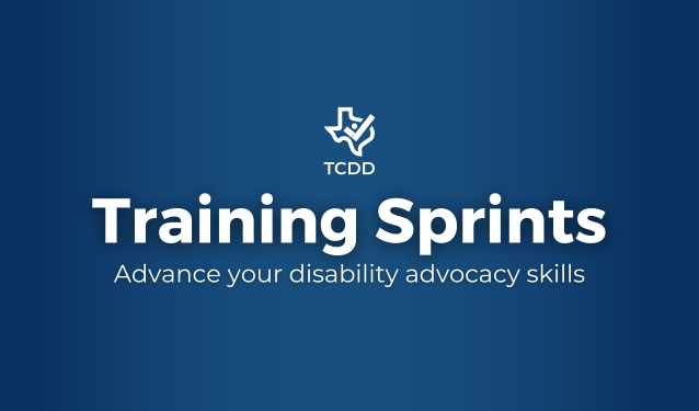 Training Sprints. Advance your disability advocacy skills.