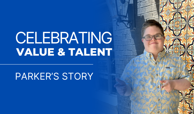 A smiling young man wearing glasses and pointing with both hands with text that says Celebrating Value & Talent: Parker's Story.