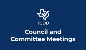 TCDD Logo featuring a Texas outline, a checkmark, a dot, and text that says TCDD Council and Committee Meetings